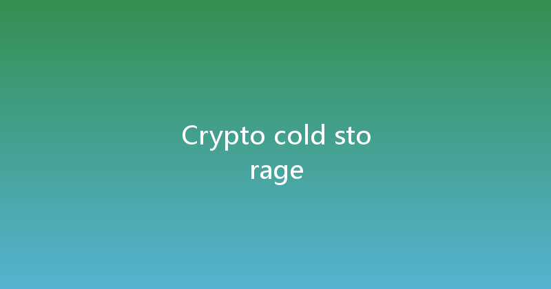Crypto cold storage 