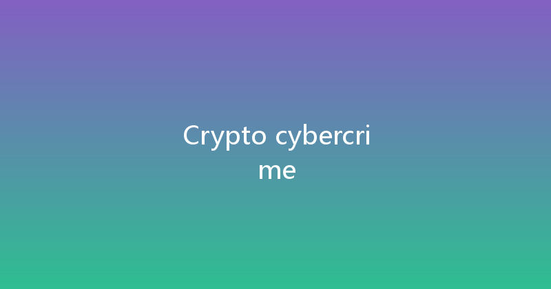 Crypto cybercrime 