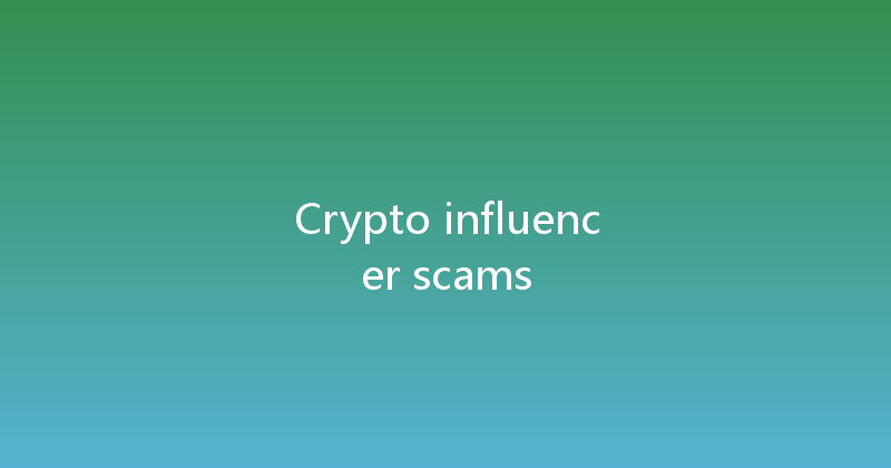 Crypto influencer scams 