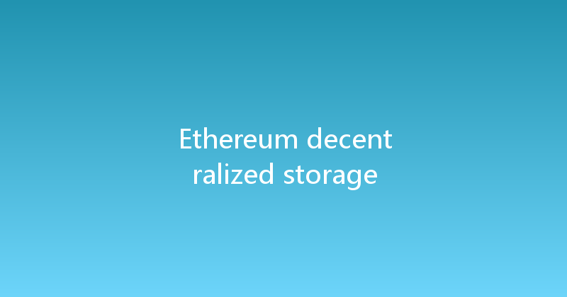 Ethereum decentralized storage 
