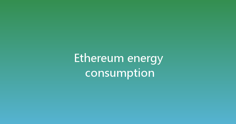 Ethereum energy consumption 