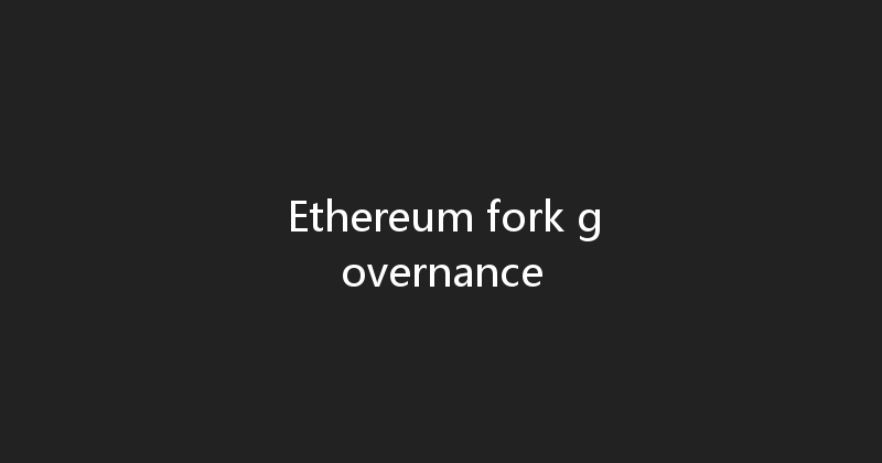 Ethereum fork governance 