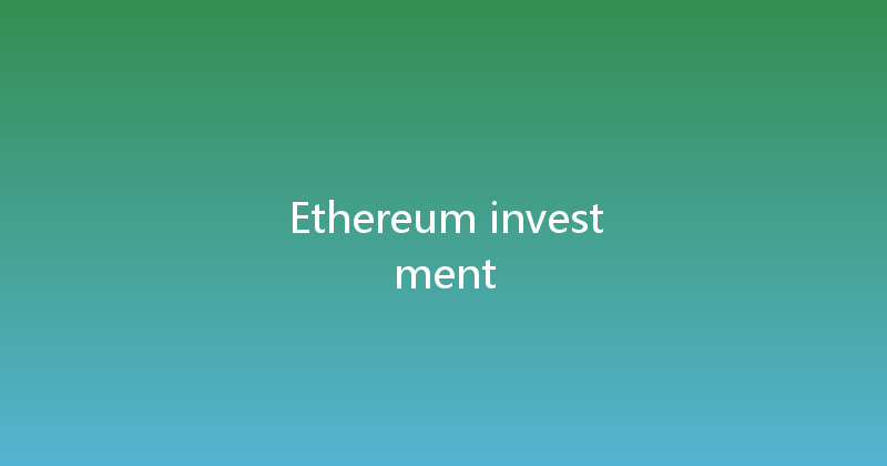 Ethereum investment 