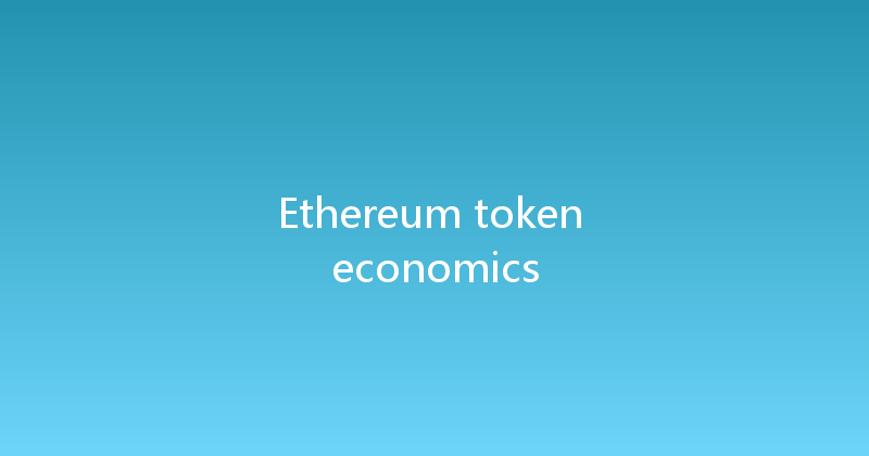 Ethereum token economics 