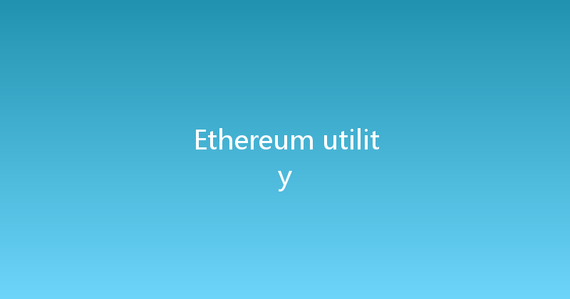Ethereum utility 