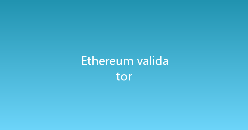 Ethereum validator 