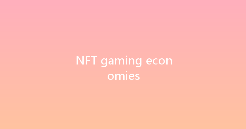 NFT gaming economies 