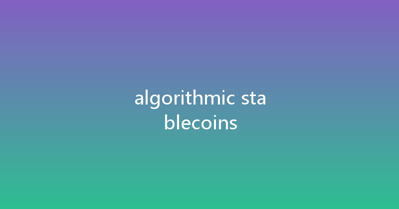 algorithmic stablecoins 