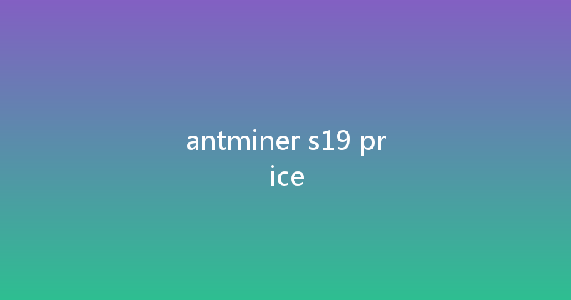 antminer s19 price 