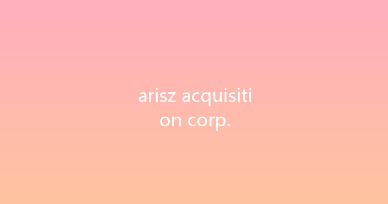 arisz acquisition corp. 