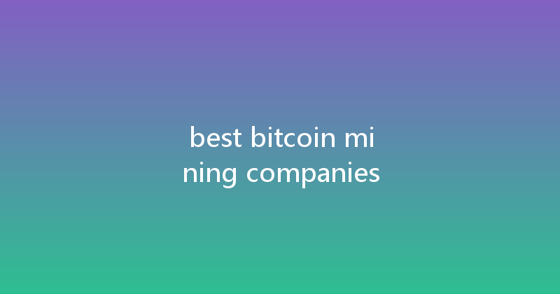 best bitcoin mining companies 