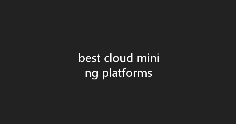best cloud mining platforms 