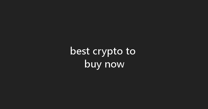 best crypto to buy now 