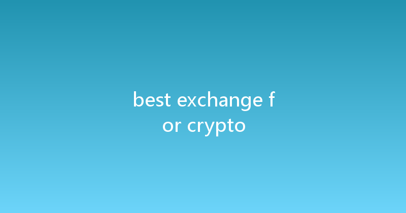 best exchange for crypto 