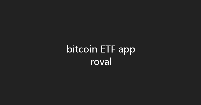 bitcoin ETF approval 