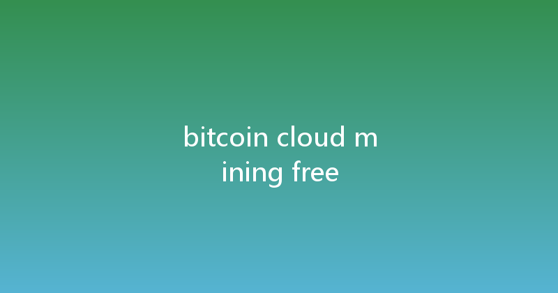 bitcoin cloud mining free 