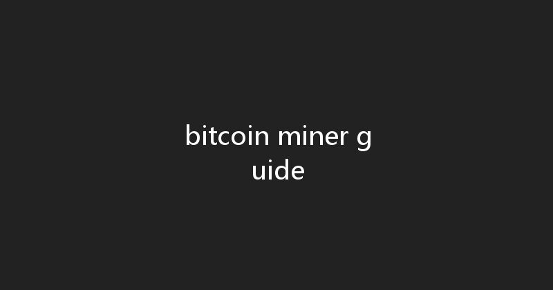 bitcoin miner guide 