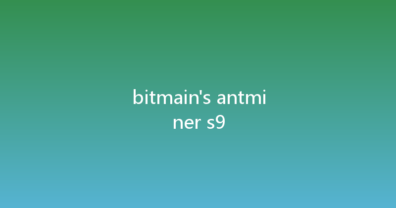 bitmain's antminer s9 