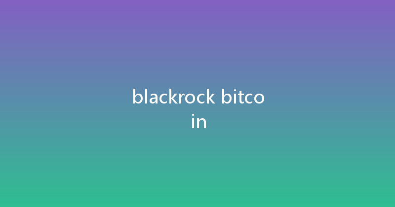 blackrock bitcoin 