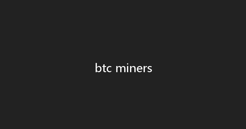 btc miners 