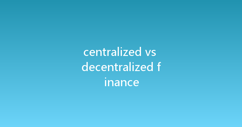centralized vs decentralized finance 