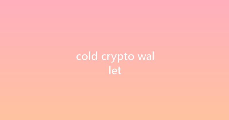 cold crypto wallet 
