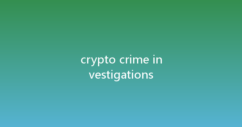 crypto crime investigations 
