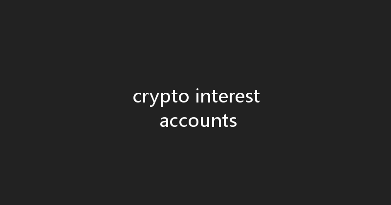 crypto interest accounts 