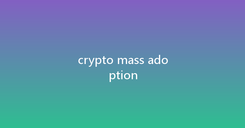 crypto mass adoption 