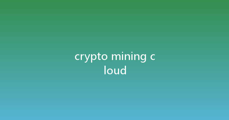 crypto mining cloud 