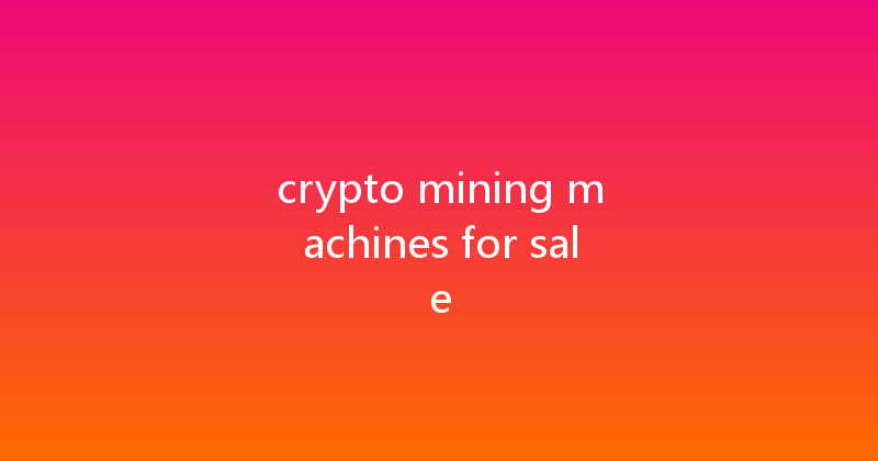 crypto mining machines for sale 
