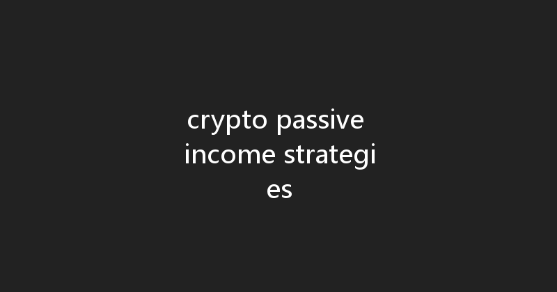 crypto passive income strategies 
