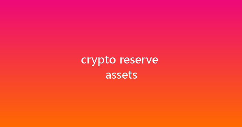 crypto reserve assets 