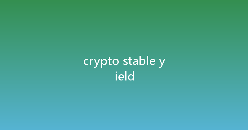 crypto stable yield 