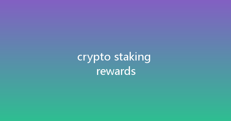 crypto staking rewards 