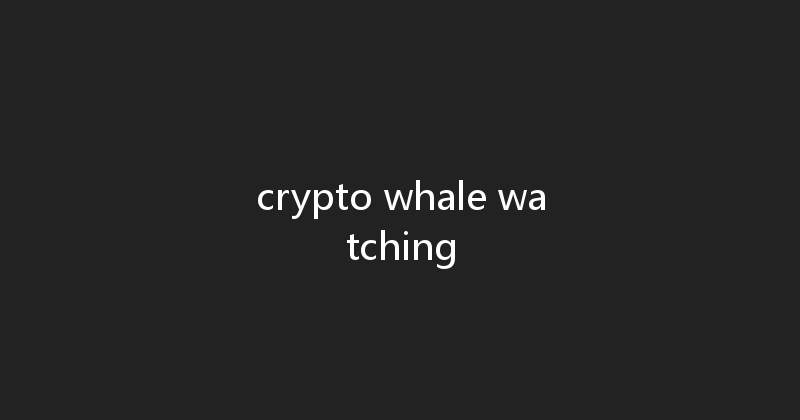 crypto whale watching 