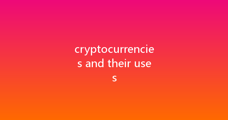 cryptocurrencies and their uses 