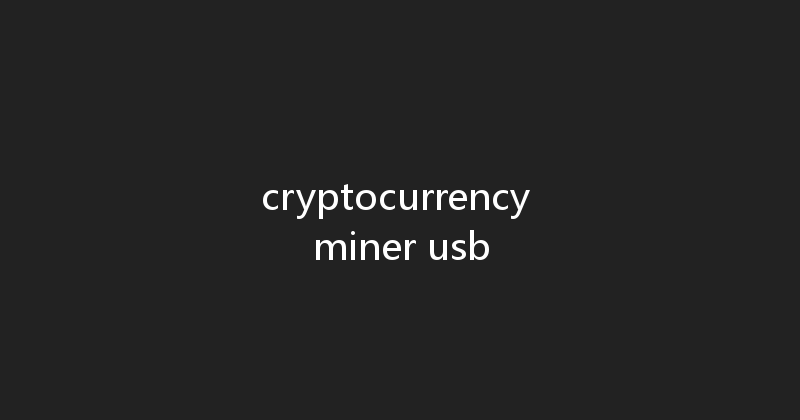 cryptocurrency miner usb 