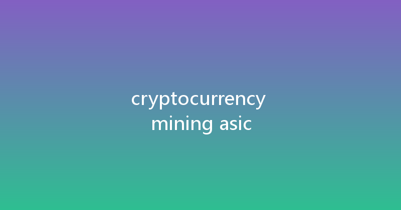 cryptocurrency mining asic 