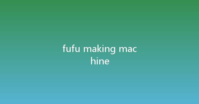 fufu making machine 