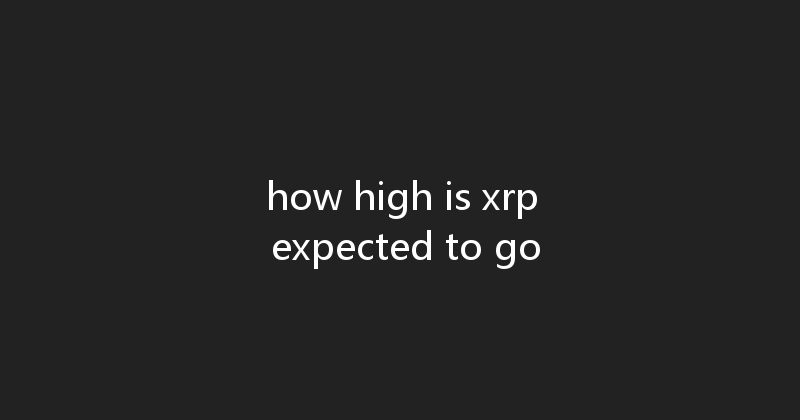 how high is xrp expected to go 