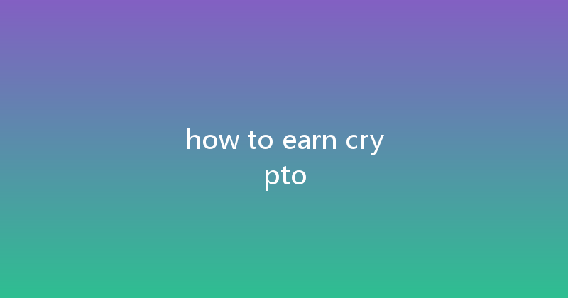 how to earn crypto 