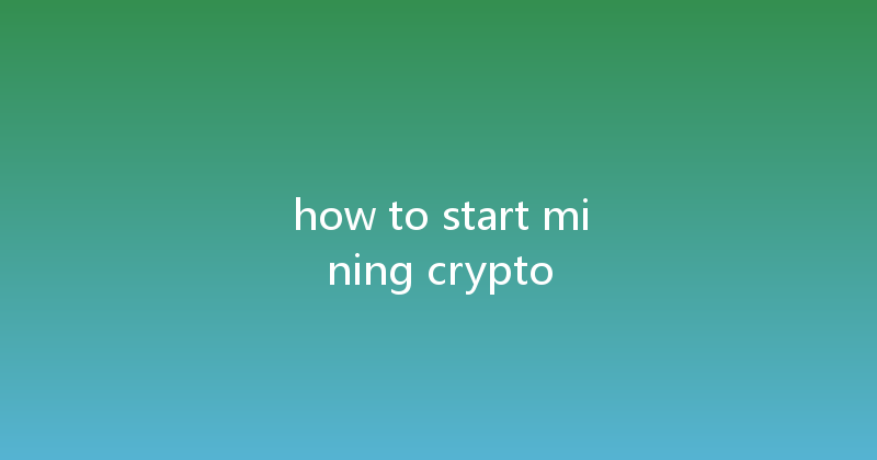 how to start mining crypto 