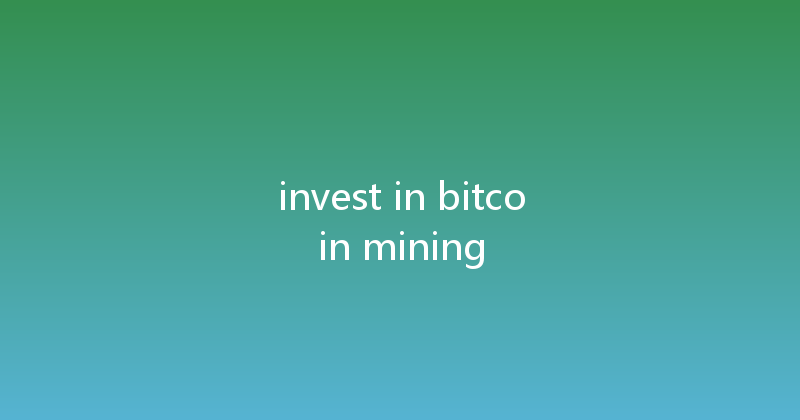 invest in bitcoin mining 