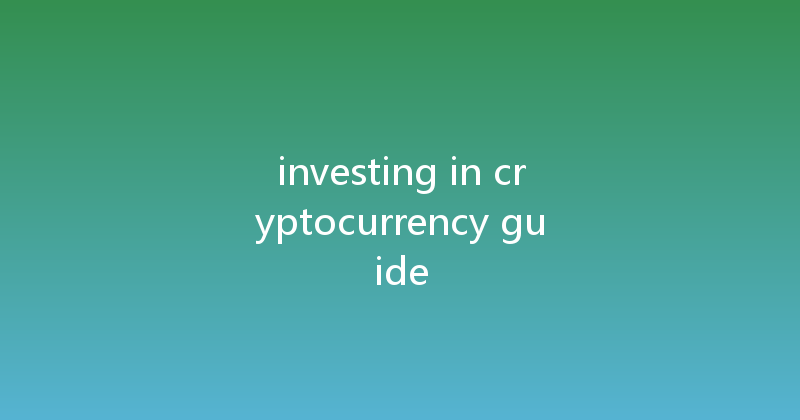 investing in cryptocurrency guide 