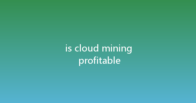 is cloud mining profitable 