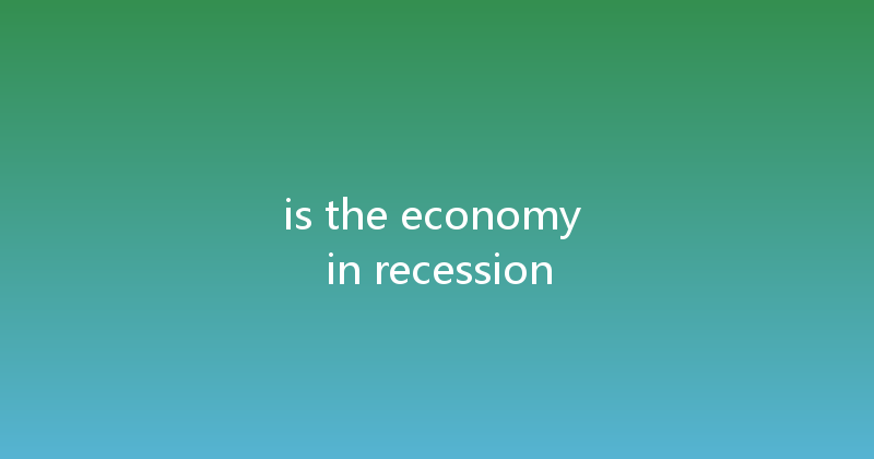 is the economy in recession 