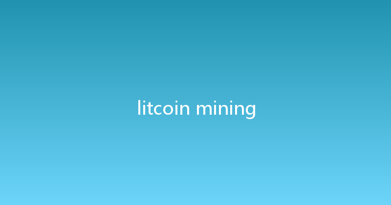 litcoin mining 