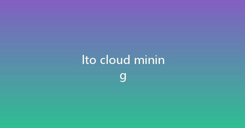 lto cloud mining 