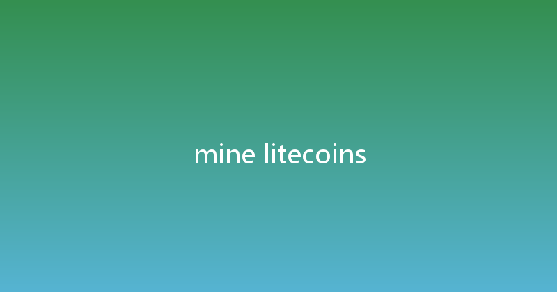mine litecoins 